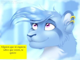 Alguien que ni siquiera sabes que existe, te quiere  