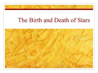 The Birth and Death of Stars 