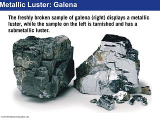 © 2015 Pearson Education Ltd.
Metallic Luster: Galena
 