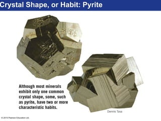 © 2015 Pearson Education Ltd.
Crystal Shape, or Habit: Pyrite
 