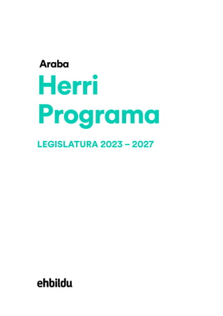 Araba
Herri
Programa
LEGISLATURA 2023 – 2027
 