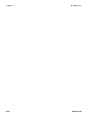 Capítulo 2   A continuación




2-16          Meet Minitab
 