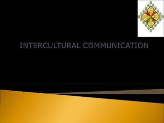 “…one of the world’s most significant problems:
intercultural relations…”
Edward T. Hall
 