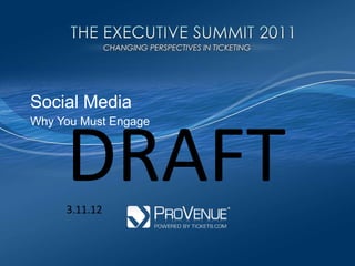 Social Media DRAFT 3.11.12 Why You Must Engage 