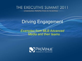 Driving Engagement<br />Examples from MLB Advanced Media and their teams  <br />