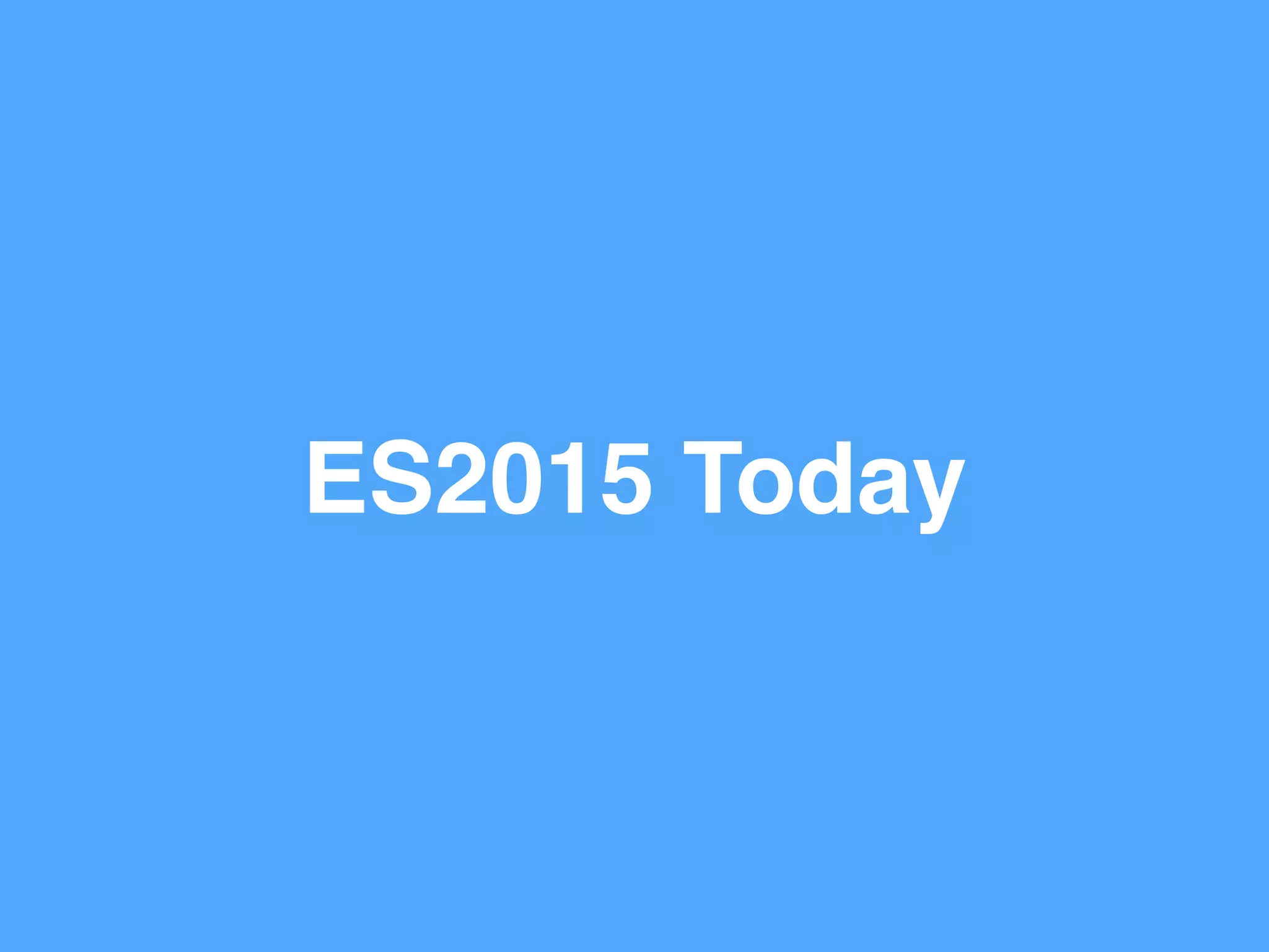 ES2015 Today
 