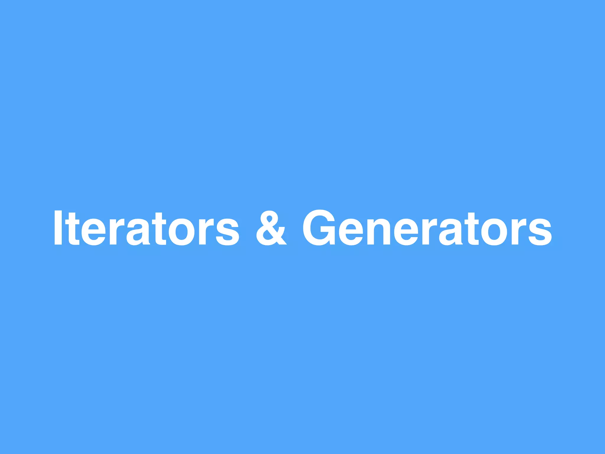 Iterators & Generators
 