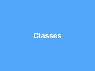 Classes
 