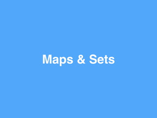 Maps & Sets
 