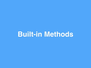 Built-in Methods
 
