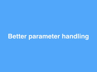 Better parameter handling
 