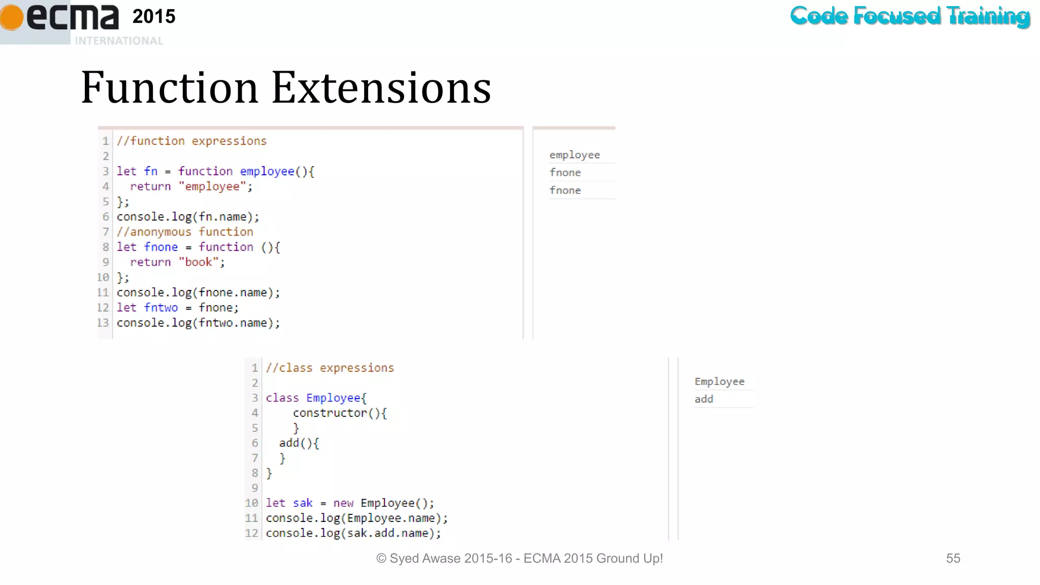 Code Focused Training2015
Function Extensions
© Syed Awase 2015-16 - ECMA 2015 Ground Up! 55
 