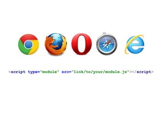 <script type="module" src="link/to/your/module.js"></script>
 