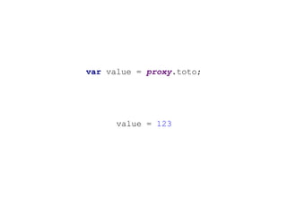var value = proxy.toto;
value = 123
 