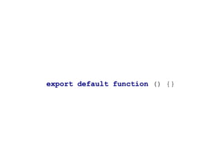 export default function () {}
 