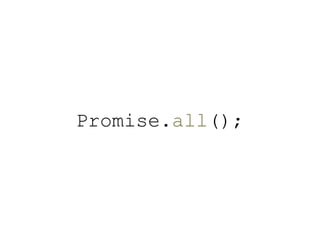 Promise.all();
 