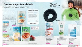36 37
Batidos Figuactiv
450 g de contenido
Latte-Macchiato 80203
Vainilla 80280
Fresa-Plátano 80201	
45,90€
39,90€
*Si llevas una alimentación baja en calorías,
sustituir dos comidas diarias por un
sustitutivo de comidas ayuda a perder peso.
Cordero asado, polvorones y muchísimas
otras delicias a las que es imposible
resistirse. Pero por suerte, ¡tienes Figuactiv!
Sustituye alguna que otra comida por
Figuactiv, y conseguirás sentirte bien durante
la navidad. Y por supuesto, ¡no te olvides de
hacer deporte! Los productos Figuactiv
vienen acompañados con un chal, perfecto
para cuando realices actividades al aire libre.
¡Con un aspecto cuidado
durante todo el invierno!
Sopas Figuactiv
500 g de contenido
Sopa de patata “Auberge” 80208
Sopa de tomate “Mediterrânica” 80209
Sopa de legumbres y curry “India” 80210
45,90€
39,90€ c/u
Figuactiv
Arroz con leche
450 g
80493
45,90€
39,90€
UNA
DONACIÓN
DE 1 EURO
Set doble Figuactiv	80524	
Elige el set doble que prefieras
Puedes escoger dos envases de sopa
y/o batidos. Entre los sabores
disponibles tienes: Latte-Macchiato,
Vainilla, Fresa-Plátano. Sopas: Patata
“Auberge“, Tomate “Mediterrânica”,
Legumbres y curry “India”. Vital
crunchy cranberry
+ Bufanda GRATIS	
Suma total	 91,80 €
Solo	 79,80 €
AHORRA CON EL SET
AHORRA 12,00 €
… lleno de energía y bienestar
Celebra la Navidad
Aloe Vera MSM Gel corporal
Gel suave y de rápida absorción. Con
hojas de gayuba y extracto de corteza
de sauce. Para uso externo
200 ml
20604
27,90€
21,90€
Figuactiv Vital
Crunchy Cranberry
450 g de contenido
80295
45,90€
39,90€
Cápsulas Freedom Plus
Ingestión recomendada:
una cápsula 2 veces al dia
60 cápsulas / 37,2 g
80190
34,90€
29,90€
GratisBufanda
• 100 % poliéster (polar)
• 34 x 25 cm
 