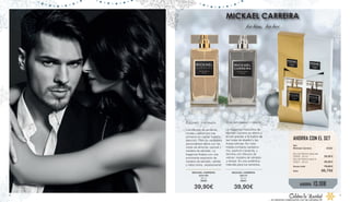 Con entusiasmo y pasión.
La fragancia masculina de
Mickael Carreira se aferra a
la piel gracias a la fuerza de
las hojas de abedul y las
frutas cítricas. Su nota
media contiene cardamo-
mo, pachulí y lavanda, y
termina con efluvios de
vetiver, madera de sándalo
y ámbar. Es una auténtica
melodía para los sentidos.
Elegante y refinada.
Los efluvios de pimienta,
ciruela y jazmín son los
primeros en captar nuestra
atención. Pero su verdadera
personalidad aflora con las
notas de almizcle, pachulí y
madera de sándalo. La
fragancia finaliza con una
envolvente explosión de
madera de sándalo, vainilla
y haba tonka. ¡Apasionante!
MICKAEL CARREIRA
para él
50 ml
30301
39,90€
MICKAEL CARREIRA
para ella
50 ml
30300
39,90€
MICKAEL CARREIRA
for him, for her
Celebra la Navidad
... en estrecha colaboración con las estrellas LR
Set
Mickael Carreira	30302	
Eau de Parfum para ella
30300 · 50 ml	 39,90 €
Eau de Parfum para él	
30301 · 50 ml 39,90 €
Suma total	 79,80 €
Solo	 66,70€
AHORRA CON EL SET
AHORRA 13,10€
8 9
 