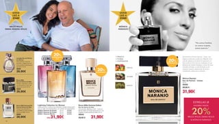 SHINE
LIKE A
STAR!
BRUCE WILLIS
EMMA HEMING-WILLIS
Lovingly Eau de Parfum
for Woman
Aura sensual, llena de
encanto y alegría de vivir.
Una auténtica declaración
de amor. 50 ml
3630
39,90€
Bruce Wills
Eau de Parfum for Man
Simple, masculino y poco
convencional. El olor del
héroe de acción.50 ml
3505
39,90€
Bruce Wills Personal Ed.
Eau de Parfum for Man
Toque muy personal, lo
que refleja la parte privada
de Bruce Willis. 50 ml
2950
39,90€
Lightning Collection for Women
Cada perfume contiene tres brillantes cristales Swarovski®
,
Con un sello de autenticidad y un número de seguimiento.
30330-2 Esencia de Rosas 	 50 ml	 39.90€
30330-3 Esencia de Ámbar 	 50 ml	 39.90€
30330-1 Esencia Marina 	 50 ml	 39.90€
c/u 31,90€
20%
DE DESCUENTO
20%
DE DESCUENTO
C/U
Bruce Willis Summer Edition
Eau de Parfum for Man
Con pomelo, albahaca y pino - como un
día de verano sin preocupaciones en Los
Angeles, la tierra de Bruce Willis. 50 ml
30043
39,90 € 31,90€
SHINE
LIKE A
STAR!
MÓNICA
NARANJO
CÍTRICOS
JENGIBRE
ALMIZCLE
Eau de Parfum Mónica Naranjo - Unisex. Una
fragancia seductora, poderosa y elegante. En la
nota de cabeza se encuentra la inspiración y la
frescura de los frutos cítricos y el jengibre, lo que
despierta de manera inmediata u núcleo de notas
afrutadas y florales. La nota de fondo es una
explosión sensual y apasionada de aromas
amaderados, ambar seco y almizcle.
Mónica Naranjo
Eau de Parfum - Unisex
50 ml
30350
39,90 € 		
31,90€
•FRESCO
•FLORAL
•INSPIRADOR 20%
DE DESCUENTO
“No somos hombre,
no somos mujeres,
somos esencia.”
ESTRELLAS LR
AHORRA HASTA
20%BRUCE WILLIS, EMMA WILLIS
 MÓNICA NARANJO
28 29
 