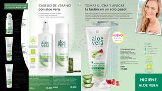 PROTECCIÓN Y CUIDADO CON
EL PODER DEL ALOE VERA
Aloe Vera Desodorante
roll-on
Una protección suave
y eficaz contra el olor
corporal y el sudor. Deja
la piel con una sensación
fresca y agradable. Sin
alcohol. 50 ml
20643
7,50€
Aloe Vera Gel dental
Limpieza profunda de
las encías y los dientes
deja una sensación
increíblemente fresca en
toda la cavidad bucal. El
extracto de equinacea
previene las inflamaciones
de las encías. Con 43% de
aloe vera. 100 ml
20690
6,90€
Aloe Vera Gel dental
Sensitivo
Limpieza especialmente
profunda también en
dientes sensibles. Para
unos dientes limpios que
reaccionan ante el calor
y el frío, dulce o ácido de
forma sensible. Protege el
esmalte dental. Con 40%
de aloe vera. 100 ml
20691
6,90€
CABELLO DE VERANO
con aloe vera
• Cuidado suave, sin dañar el cabello
• Fuente natural de hidratación
• Para un cuidado especialmente delicado
Excelente calidad y
fuente de materias
primas certificadas
Concentración elevada
de Aloe Vera
Aloe Vera Champú
Champú nutritivo especialmente indicado para
un cabello seco y teñido. Proporciona al cabello
hidratación y lo cuida ya durante el lavado. El
extracto de bambú contribuye a fortalecer el
cabello. Para un cabello brillante, con volumen
y sano. 45% de aloe vera. 200 ml
20645 13,90€
Aloe Vera Spray acondicionador
para el cabello
Spray para el cabello de cuidado suave
con pulverizador con efecto hidratante, que
facilita el peinado, sin dañarlo. Proporciona
brillo y Suavidad. El extracto de bambú
contribuye a fortalecer el cabello. Con 60%
de aloe vera. 150 ml
20644 13,90€
Bioextratos:
de cultivo
controlado y
certificado
1. BÁÑATE
3. ENJUAGUE
4. YA ESTÁS LISTA
2. APLICA LA LOCIÓN
APLICACIÓN:
NUEVO
EDICIÓN
LIMITADA
TOMAR DUCHA Y APLICAR
la loción en un solo paso!
Loción Nutritiva para la
Ducha Aloe Vera
• Contiene un 30 % de gel de
aloe vera y extracto de magnolias
biológicas. 	Hidrata y nutre la piel
mientras te duchas
• Rápida y fácil de utilizar
• Se absorbe con rapidez, no deja
restos en la ropa
• Deja la piel fresca y cuidada durante
todo el día
• Con un refrescante olor a granada.
200 ml
20657
17,50€
HIGIENE
ALOE VERA
Tolerancia cutánea
dermatológicamente
probada
Sin: Parabenos
Aceites minerales
Gotas suaves de agua, un aroma afrutado de la frescura de la granada, la textura
cremosa y nutritiva de la loción para el cuerpo de Aloe Vera In-Shower Body
Lotion y la sensación de piel sedosa en la ducha ... no hay mejor manera de
comenzar un día de verano. Aplicar la loción en la ducha ... puede incluso ser tan
simple.
52 53
 