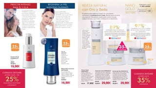 CUIDADOS ZEITGARD
AHORRA HASTA + DEL
25%MASCARILLA NOCTURNA
 POWERLIFT
REGENERA LA PIEL
MIENTRAS DUERMES
FRESCOR INTENSO
PARA ÉL Y ELLA
Con la MÁSCARA
NOCTURNA DE ROSTO
ZEITGARD, será muy fácil darle
a su piel, por la noche, una
dosis extra de cuidado que
usted puede ver y sentir. El
aceite de jojoba hidrata
perfectamente. Las esferas ultra-
llenadoras®
producen el efecto
anti-envejecimiento. Las bayas
Shisandra regeneran la piel.
La crema facial ligera
POWERLIFT proporciona
para la piel cansada el
toque perfecto de frecura
- para usar siempre que lo
necesite! La combinación
de Reductine®
, ácido
hialurónico, extracto de
algas y una mezcla de
siete plantas proporciona
la perfecta hidratación,
vitalidad y elasticidad de
la piel.
Mascarilla nocturna
ZEITGARD
Es el complemento
perfecto para el cuidado
diario a cualquier edad.
Utilización rápida y sencilla
mientras duerme 50 ml
71011
22,90 €
16,90€
Tipo de
aplicación:
Aplique el
producto dos
veces a la
semana de
manera generosa
antes de ir a
dormir, y deje
que actúe
durante la noche.
Crema facial
POWERLIFT
30 ml
28091
22,90 €
16,90€
+ DEL
25%
DE DESCUENTO
25%
DE DESCUENTO
CUIDADOS ZEITGARD
AHORRA HASTA
35%NANOGOLD
BELEZA NATURAL
con Oro y Seda
El cuidado de alta calidad se consigue con una exclusiva
combinación de proteínas de oro y seda. Mientras que el oro forma
una protección UVA perfecta, la seda puede construir el propio
colágeno de la piel y, por lo tanto, contribuye en su regeneración.
NANO
GOLD
DAILY CARE
+
30
Para todos los
tipos de pieles
Tratamiento facial
de alta calidad
Tónico facial
NANOGOLD
Aclara y refresca la
piel. Nanogold contiene
proteínas de seda y
protección solar UVA para
evitar el envejecimiento
prematuro de la piel.
Está indicado para pieles
mixtas. 125 ml
28181 17,90€
Utilice el tónico
facial a diario,
mañana y noche,
después de la
limpieza. Aplíquelo
con un disco de
algodón. Páselo
con suavidad
por su rostro,
cuello y escote.
Evite la zona del
contorno de ojos
y para finalizar
póngase la crema
de día o noche de
Nanogold.
Crema de noche NANOGOLD
Crema lujosa que nutre y regenera la
piel durante la noche. Con Nanogold
y proteínas de seda que protegen
contra los rayos UVA y previenen el
envejecimiento prematuro de la piel.
Con TIMP Peptiden® y el ingrediente
anti-arrugas SYN®-COLL. 50 ml
28183	
45,90 € 29,90€
Crema de día NANOGOLD
Textura sedosa y lujosa. Cuida y mima
la piel todo el día. Con Nanogold
y proteínas de seda que protegen
contra los rayos UVA y previenen el
envejecimiento prematuro. Con un
complejo especial de Aglycal®
, TIMP
Peptiden®
y Uvinul A plus®
. 50 ml
28182		
40,00 € 29,90€
89%*
CONFIRMAN QUE LA CREMA DE
NOCHE HACE LA PIEL MÁS ELÁSTICA
*La crema de noche de Nanogold ha sido probada en 30
mujeres, entre los 29 y los 43 años, a través del Instituto
Dermatest GmbH y durante un periodo de 4 semanas en
junio del 2008.
97%**
CONFIRMAN QUE CON LA CREMA
DE DÍA SU PIEL ESTÁ MUY CUIDA-
DA Y HIDRATADA
**La crema de día de Nanogold ha sido probada en
30 mujeres, entre los 29 y los 43 años, a través del
Instituto Dermatest GmbH y durante un periodo de 4
semanas en junio del 2008.
FPS 15
PROTEGE
DE LA
RADIACIÓN
UVA
+ DEL
25%
DE DESCUENTO
35%
DE DESCUENTO
16 17
 