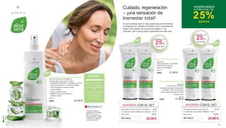 Aloe Vera Spray de Emergencia
Un spray ligero para todo el cuerpo
• Una potente combinación compuesta por un 83%
de gel de aloe vera con 12 esencias herbales
• Crea una película protectora sobre
la piel castigada
• Calma y refresca la piel
• Regenera la piel y le devuelve su
equilibrio natural
400 ml
20600 23,50 €
Los voluntarios indicaron:
• 100 % confirman que
suavizó las irritaciones de
la piel*
•100 % confirman que el
spray reduce los picores*
•100 % confirman que
calma la piel*
Estudios:
* Se probó el spray de
emergencia en 30 mujeres,
entre los 30 y los 50
años, a través del Instituto
Dermatest GmbH y durante
un periodo de 2 semanas
en octubre del 2007.
Aloe Vera
Crema protectora con Própolis
Crema nutritiva para piel
seca o muy castigada
100 ml
20602 21,90 €
Aloe Vera
Loción térmica Relajante
Una loción para la piel con efecto calor
•Contiene un 45% de gel de aloe
vera y aceites esenciales naturales
• Hidrata y nutre
100 ml
20603 17,50 €
Cuidado, regeneración
– ¡una sensación de
bienestar total!
El cierre perfecto para un largo paseo bajo el sol otoñal es
un programa de cuidados de belleza, en la comodidad del
hogar. A ser posible, de los pies a la cabeza. Y por
supuesto, ¡con el eficaz poder regenerativo del aloe vera!
SET SOLO
AHORRA CON EL SET
Set Doble Aloe Vera Crema con Própolis 20729
2 x Aloe Vera Crema Protectora con Própolis · 100 ml
Suma Total: 43,80 €
AHORRA + DEL
25%
EN EL SET
AHORRA + DEL
25%
EN EL SET
INDISPENSABLES
AHORRA HASTA + DEL
25%ALOEVIA
32,50 € SET SOLO
AHORRA CON EL SET
Set Doble Aloe Vera Loción Térmica 20728
2 x Aloe Vera Loción térmica Relajante · 100 ml
Suma Total: 35,00 €
25,90 €
e
83%
e
79%
e
45%
ALOE
VIA
2524
 