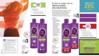 Confirmado científicamente por AESA*:
1 La vitamina E ayuda a proteger las células
contra el estrés oxidativo.
2Contribuye a una buena función cognitiva. 3
Las vitaminas B1 y B12 contribuyen a la
mejora del metabolismo.
4 La vitamina B12 contribuye al buen
funcionamiento del sistema nervioso.
5 La vitamina B12 contribuye a una función
psíquica adecuada.
6 La vitamina B12 y el hierro contribuyen a
la disminución del cansacio y el agotamiento.
* Autoridad Europea de Seguridad Alimentaria
COMPROBADO
Doble Pack
Mind Master
Fórmula Green
Ingestión recomendada:
80 ml al día
2 x 500 ml
80902 29,80 €
21,90€
GREEN
ENERGY
FORMULA
Nuestro clásico
 El original de LR
 Con todo el poder del té verde
 Tu compañero diario en el trabajo,
en casa, en la universidad, etc.
CUERPO YMENTE
AHORRA HASTA + DEL
25%NUTRICIÓN
PROMOCIÓN ESPECIAL EN CATÁLOGO
DEL23 HASTA EL31 DEOCTUBRE-
¡SEMANA SIN STRESS!
EN LA COMPRA DE UN
DOBLE PACK MIND MASTER
REGALO
DE OTRABOTELLA
MIND MASTER
Yo doy lo mejor de mi
PARA LOGRAR
MIS OBJETIVOS
Este otoño, para empezar una jornada de mucha
actividad, recomendamos Mind Master. Con
micronutrientes que se adaptan perfectamente
entre sí, Mind Master contribuye a mejorar
visiblemente tu rendimiento. Además está
disponible en dos sabores: té verde y uvas rojas.
Contribuyen
entre otros a:
• para proteger las
células del estrés
oxidativo1
• para una función
cognitiva normal2
• para mejorar el
metabolismo3
• para el buen
funcionamiento del
sistema nervioso4
• para una función
psíquica adecuada5
• para reducir
el cansancio y el
agotamiento6
Doble Pack
Mind Master
Fórmula Red
Ingestión recomendada:
80 ml al día
2 x 500 ml
80952 29,80 €
21,90€
RED
ENERGY
FORMULA
La versión roja
 Con sabor afrutado de uva
 El mismo efecto que el original
Mind Master Fórmula Green
 Tu compañero diario, entre otros, en
el ocio, los deportes, la escuela, etc.
AHORRA + DEL
25%
AHORRA + DEL
25%
NUTRICIÓ
N
4342
 