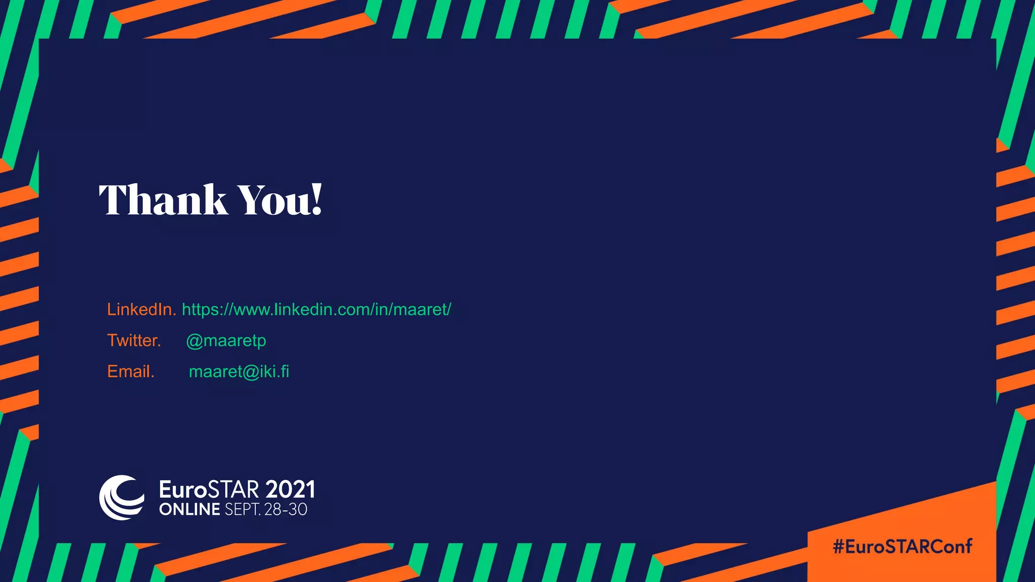 @maaretp
LinkedIn. https://www.linkedin.com/in/maaret/
Twitter. @maaretp
Email. maaret@iki.fi
 