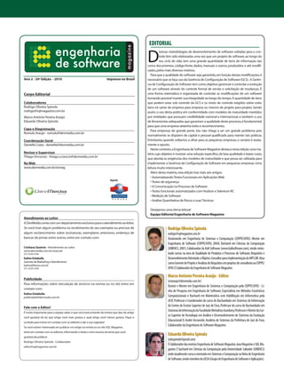 EDITORIAL

                                                                                                D
                                                                                                          iversas metodologias de desenvolvimento de software voltadas para o con-
                                                                                                          trole têm sido elaboradas uma vez que um projeto de software, ao longo do
                                                                                                          seu ciclo de vida, tem uma grande quantidade de itens de informação tais
                                                                                                como documentos, código-fonte, dados, manuais e outros, produzidos e até modifi-
                                                                                                cados, pelos mais diversos motivos.
                                                                                                   Para que a qualidade do software seja garantida, em função destas modificações, é
Ano 2 - 24ª Edição - 2010 		                                           Impresso no Brasil       necessário que se faça uso da Gerência de Configuração de Software (GCS). A Gerên-
                                                                                                cia de Configuração de Software tem como objetivo gerenciar e controlar a evolução
                                                                                                de um software através do controle formal de versão e solicitação de mudanças. É
Corpo Editorial                                                                                 uma forma sistemática e organizada de controlar as modificações de um software
                                                                                                tornando possível manter sua integridade ao longo do tempo. A quantidade de itens
Colaboradores                                                                                   que podem estar sob controle da GCS e os níveis de controle exigidos sobre estes
Rodrigo Oliveira Spínola                                                                        itens irá variar de empresa para empresa ou mesmo de projeto para projeto. Sendo
rodrigo@sqlmagazine.com.br                                                                      assim, o uso desta prática em conformidade com modelos de maturidade mantidos
Marco Antônio Pereira Araújo                                                                    por entidades que possuam credibilidade nacional e internacional, e também o uso
Eduardo Oliveira Spínola                                                                        de ferramentas adequadas que garantam a qualidade deste processo, é fundamental
                                                                                                para que uma empresa obtenha êxito e reconhecimento.
Capa e Diagramação
                                                                                                   Para empresas de grande porte, isto não chega a ser um grande problema pois
Romulo Araujo - romulo@devmedia.com.br
                                                                                                normalmente se dispõem de capital e pessoal qualificado para manter tais práticas.
Coordenação Geral                                                                               Entretanto, quando voltamos a olhar para as pequenas empresas, o cenário é exata-
Daniella Costa - daniella@devmedia.com.br                                                       mente o oposto.
                                                                                                   Neste contexto, a Engenharia de Software Magazine destaca nesta edição uma ma-
Revisor e Supervisor                                                                            téria cujo objetivo é mostrar uma solução especifica, de boa qualidade e baixo custo,
Thiago Vincenzo - thiago.v.ciancio@devmedia.com.br
                                                                                                que atenda as exigências dos modelos de maturidade e que possa ser utilizada para
Na Web                                                                                          implementar a Gerência de Configuração de Software em pequenas empresas. Uma
www.devmedia.com.br/esmag                                                                       leitura muito interessante.
                                                                                                   Além desta matéria, esta edição traz mais seis artigos:
                                                                                                   • Automatizando Testes Funcionais em Aplicações Web
                                                                         Apoio
                                                                                                   • Testes de segurança
                                                                                                   • A Comunicação no Processo de Software
                                                                                                   • Testes funcionais automatizados com Hudson e Selenium RC
                                                                                                   • Medição de Software
                                                                                                   • Análise Quantitativa de Riscos e suas Técnicas

                                                                                                  Desejamos uma ótima leitura!
                                                                                                  Equipe Editorial Engenharia de Software Magazine
Atendimento ao Leitor
A DevMedia conta com um departamento exclusivo para o atendimento ao leitor.
Se você tiver algum problema no recebimento do seu exemplar ou precisar de                                     Rodrigo Oliveira Spínola
algum esclarecimento sobre assinaturas, exemplares anteriores, endereço de                                     rodrigo@sqlmagazine.com.br
bancas de jornal, entre outros, entre em contato com:                                                          Doutorando em Engenharia de Sistemas e Computação (COPPE/UFRJ). Mestre em
                                                                                                               Engenharia de Software (COPPE/UFRJ, 2004). Bacharel em Ciências da Computação
Cristiany Queiróz– Atendimento ao Leitor                                                                       (UNIFACS, 2001). Colaborador da Kali Software (www.kalisoftware.com), tendo minis-
www.devmedia.com.br/mancad
(21) 2220-5338                                                                                                 trado cursos na área de Qualidade de Produtos e Processos de Software, Requisitos e
Kaline Dolabella                                                                                               Desenvolvimento Orientado a Objetos. Consultor para implementação do MPS.BR. Atua
Gerente de Marketing e Atendimento                                                                             como Gerente de Projeto e Analista de Requisitos em projetos de consultoria na COPPE/
kalined@terra.com.br
(21) 2220-5338                                                                                                 UFRJ. É Colaborador da Engenharia de Software Magazine.

                                                                                                               Marco Antônio Pereira Araújo - Editor
Publicidade
                                                                                                               (maraujo@devmedia.com.br)
Para informações sobre veiculação de anúncio na revista ou no site entre em
                                                                                                               Doutor e Mestre em Engenharia de Sistemas e Computação pela COPPE/UFRJ - Li-
contato com:
                                                                                                               nha de Pesquisa em Engenharia de Software, Especialista em Métodos Estatísticos
Kaline Dolabella
publicidade@devmedia.com.br                                                                                    Computacionais e Bacharel em Matemática com Habilitação em Informática pela
                                                                                                               UFJF, Professor e Coordenador do curso de Bacharelado em Sistemas de Informação
Fale com o Editor!
                                                                                                               do Centro de Ensino Superior de Juiz de Fora, Professor do curso de Bacharelado em
É muito importante para a equipe saber o que você está achando da revista: que tipo de artigo
                                                                                                               Sistemas de Informação da Faculdade Metodista Granbery, Professor e Diretor do Cur-
você gostaria de ler, que artigo você mais gostou e qual artigo você menos gostou. Fique a
                                                                                                               so Superior de Tecnologia em Análise e Desenvolvimento de Sistemas da Fundação
vontade para entrar em contato com os editores e dar a sua sugestão!
                                                                                                               Educacional D. André Arcoverde, Analista de Sistemas da Prefeitura de Juiz de Fora,
Se você estiver interessado em publicar um artigo na revista ou no site SQL Magazine,
                                                                                                               Colaborador da Engenharia de Software Magazine.
entre em contato com os editores, informando o título e mini-resumo do tema que você
gostaria de publicar:
                                                                                                               Eduardo Oliveira Spínola
                                                                                                               (eduspinola@gmail.com)
Rodrigo Oliveira Spínola - Colaborador
                                                                                                               É Colaborador das revistas Engenharia de Software Magazine, Java Magazine e SQL Ma-
editor@sqlmagazine.com.br
                                                                                                               gazine. É bacharel em Ciências da Computação pela Universidade Salvador (UNIFACS)
                                                                                                               onde atualmente cursa o mestrado em Sistemas e Computação na linha de Engenharia
                                                                                                               de Software, sendo membro do GESA (Grupo de Engenharia de Software e Aplicações).
 