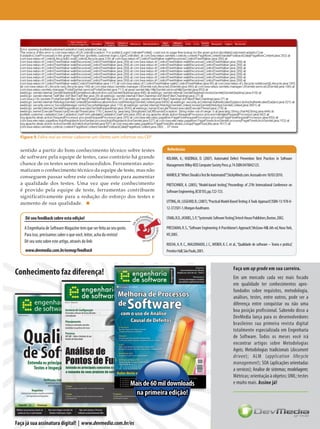 Figura 9. Falha real ao tentar cadastrar um cliente sem informar seu CEP


sentido a partir do bom conhecimento técnico sobre testes                                              Referências
de software pela equipe de testes, caso contrário há grande                                            KOLAWA, A.; HUIZINGA, D. (2007).  Automated Defect Prevention: Best Practices in Software
chance de os testes serem malsucedidos. Ferramentas auto­                                              Management.Wiley-IEEE Computer Society Press. p. 74. ISBN 0470042125.
matizam o conhecimento técnico da equipe de teste, mas não
conseguem passar sobre este conhecimento para aumentar                                                 MARICK, B. “When Should a Test Be Automated?”StickyMinds.com. Acessado em 10/03/2010.
                                                                                                                                                   .
a qualidade dos testes. Uma vez que este conhecimento                                                  PRETSCHNER, A. (2005), “Model-based testing” Proceedings of 27th International Conference on
                                                                                                                                                     ,
é provido pela equipe de teste, ferramentas contribuem                                                 Software Engineering, (ICSE‘05), pp. 722-723.
significativamente para a redução do esforço dos testes e
aumento de sua qualidade.                                                                              UTTING, M.; LEGEARD, B.; (2007),“Practical Model-Based Testing: A Tools Approach” ISBN-13: 978-0-
                                                                                                                                                                                       ,
                                                                                                       12-372501-1, Morgan-Kaufmann.

  Dê seu feedback sobre esta edição!                                            Feedback               CRAIG, R.D., JASKIEL, S. P.,“Systematic Software Testing”Artech House Publishers, Boston, 2002. 
                                                                                                                                                               ,
                                                                             eu
                                                                         s
                                                                      Dê




  A Engenharia de Software Magazine tem que ser feita ao seu gosto.                                    PRESSMAN, R. S., “Software Engineering: A Practitioner’s Approach” McGraw-Hill, 6th ed, Nova York,
                                                                                                                                                                        ,
                                                                                            sobre e




  Para isso, precisamos saber o que você, leitor, acha da revista!                                     NY, 2005.
                                                                                                   s




                                                                                ta
                                                                                   edição
  Dê seu voto sobre este artigo, através do link:
                                                                                                       ROCHA, A. R. C., MALDONADO, J. C., WEBER, K. C. et al., “Qualidade de software – Teoria e prática”
                                                                                                                                                                                                        ,
  www.devmedia.com.br/esmag/feedback                                                                   Prentice Hall, São Paulo, 2001.




56    Engenharia de Software Magazine - Automatizando Testes Funcionais em Aplicações Web
 