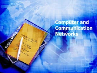 Computer and Communication Networks Sanjaya Mishra,  PhD 