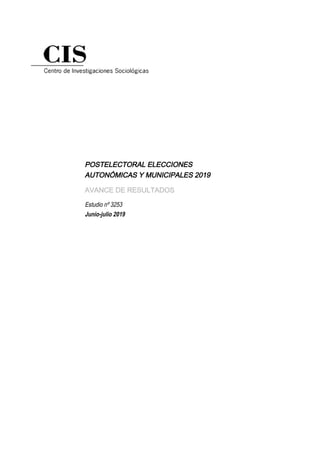 POSTELECTORAL ELECCIONES
AUTONÓMICAS Y MUNICIPALES 2019
AVANCE DE RESULTADOS
Estudio nº 3253
Junio-julio 2019
 