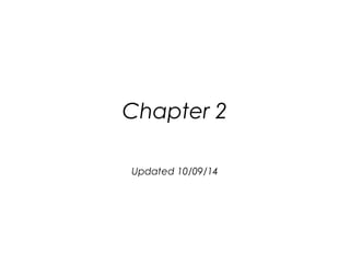 Chapter 2 
Updated 10/09/14 
 