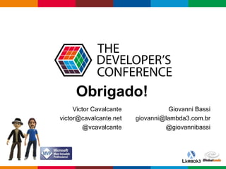 Globalcode – Open4education
Obrigado!
Giovanni Bassi
giovanni@lambda3.com.br
@giovannibassi
Victor Cavalcante
victor@cavalcante.net
@vcavalcante
 
