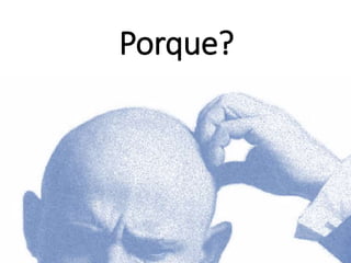 Porque?
 