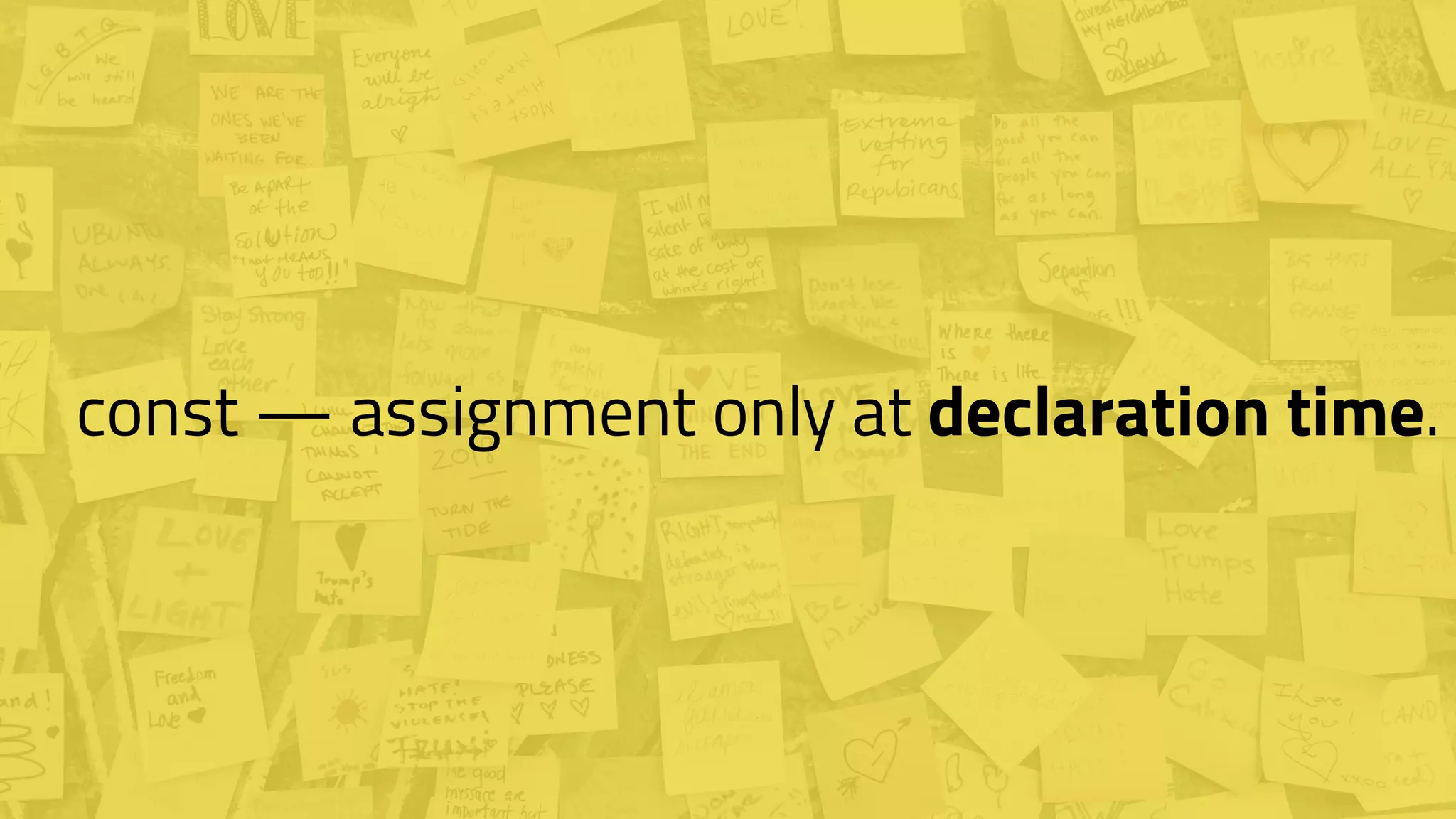 const — assignment only at declaration time.
 