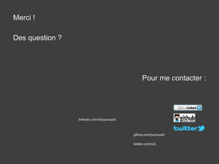 Merci !
Des question ?
Pour me contacter :
linkedin.com/in/jucrouzet
github.com/jucrouzet
twitter.com/c2c
 