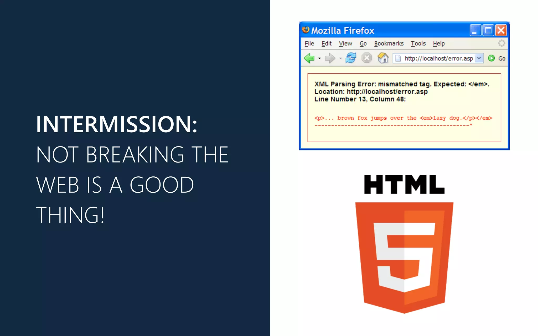 INTERMISSION:
NOT BREAKING THE
WEB IS A GOOD
THING!
 