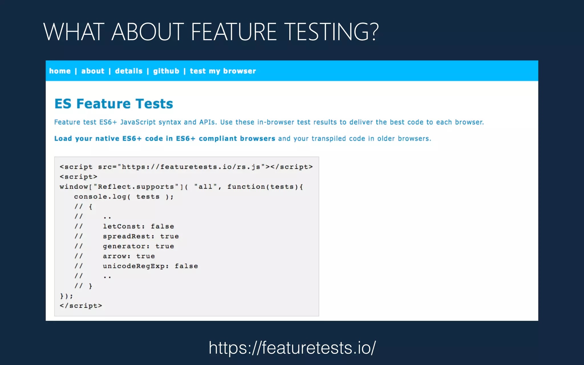https://featuretests.io/
WHAT ABOUT FEATURE TESTING?
 