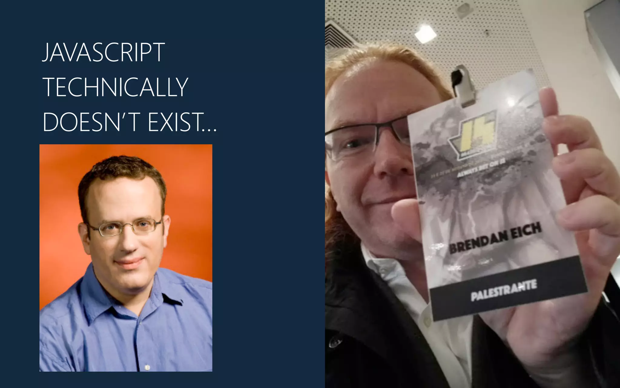 JAVASCRIPT
TECHNICALLY
DOESN’T EXIST…
 