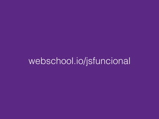 webschool.io/jsfuncional
 