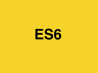 ES6 
 