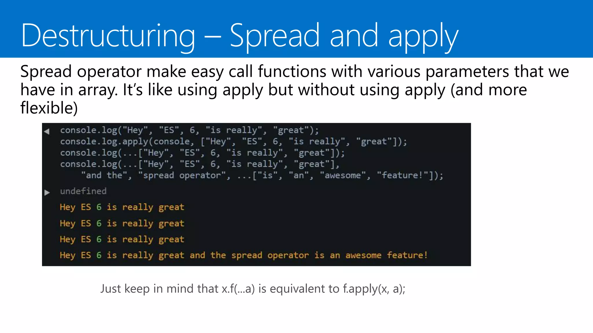 Just keep in mind that x.f(...a) is equivalent to f.apply(x, a);
 