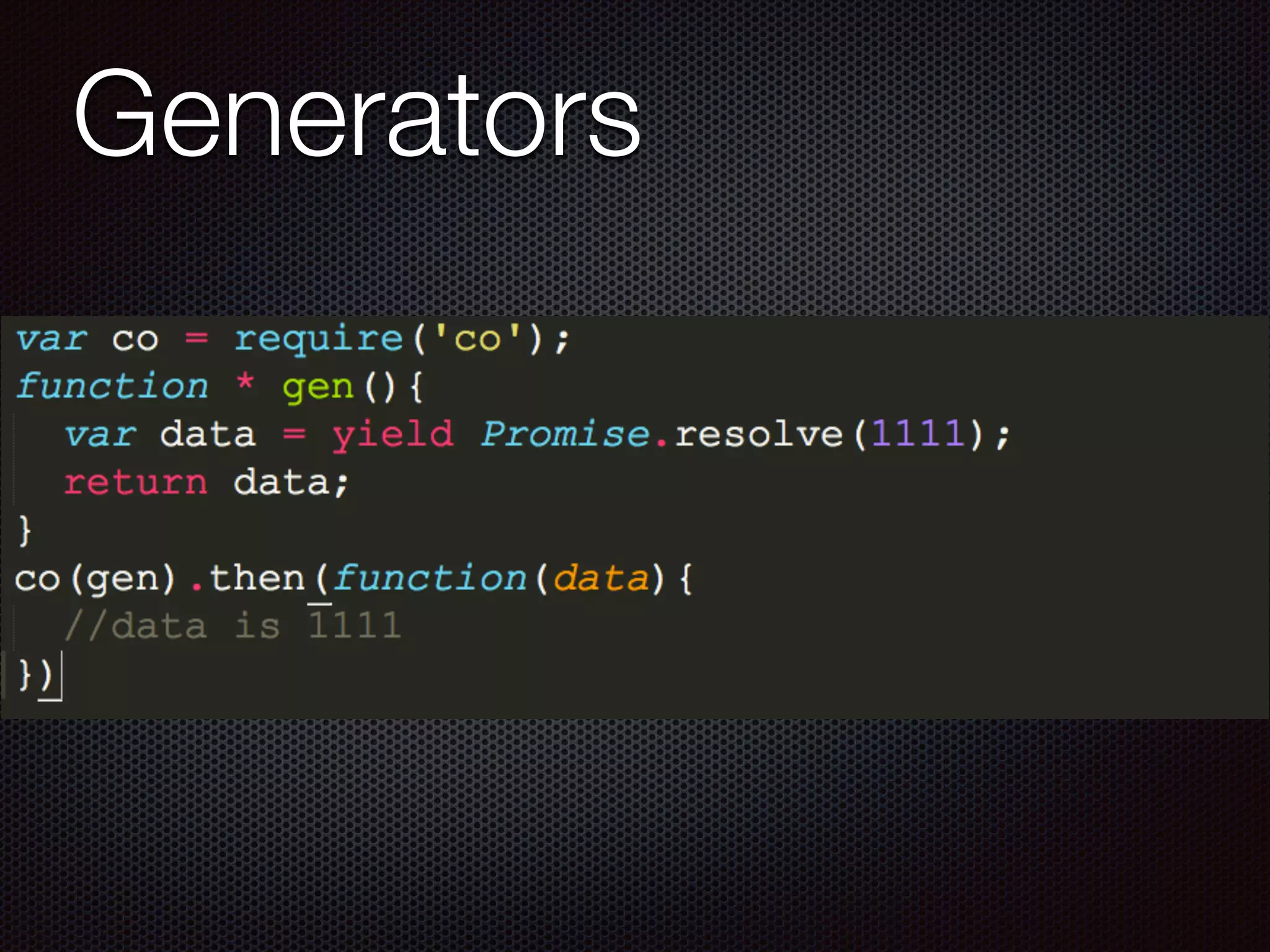 Generators
 