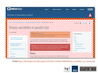 From https://developer.mozilla.org/en-US/docs/Archive/Web/Sharp_variables_in_JavaScript
 
