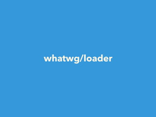 whatwg/loader
 