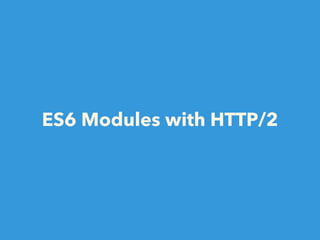 ES6 Modules with HTTP/2
 