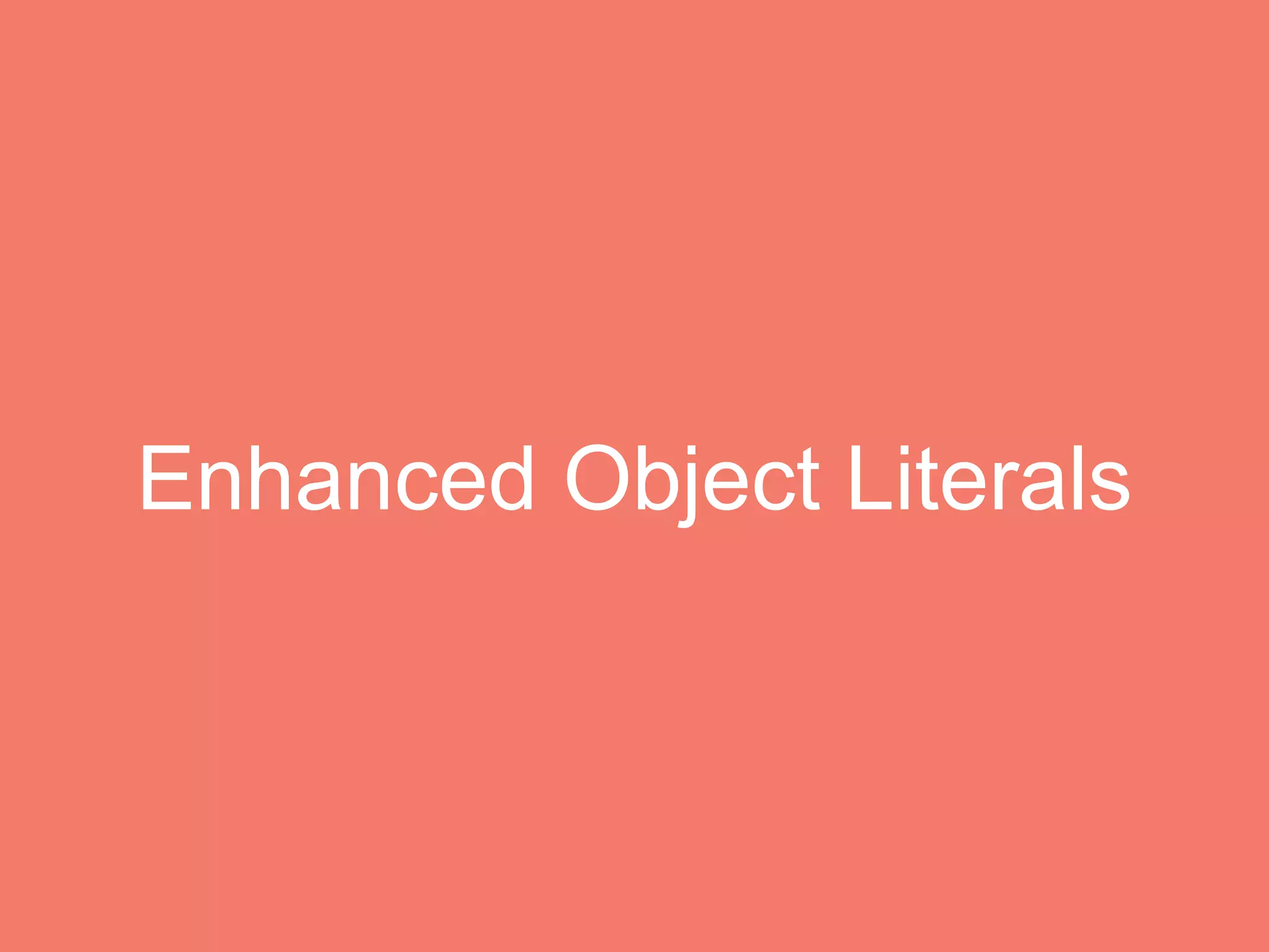 Enhanced Object Literals
 