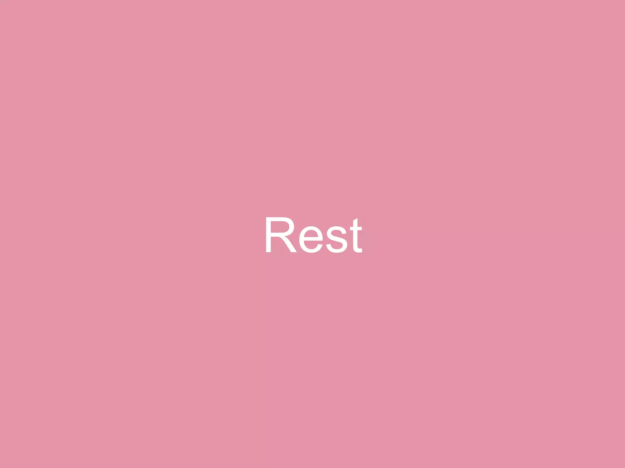 Rest
 