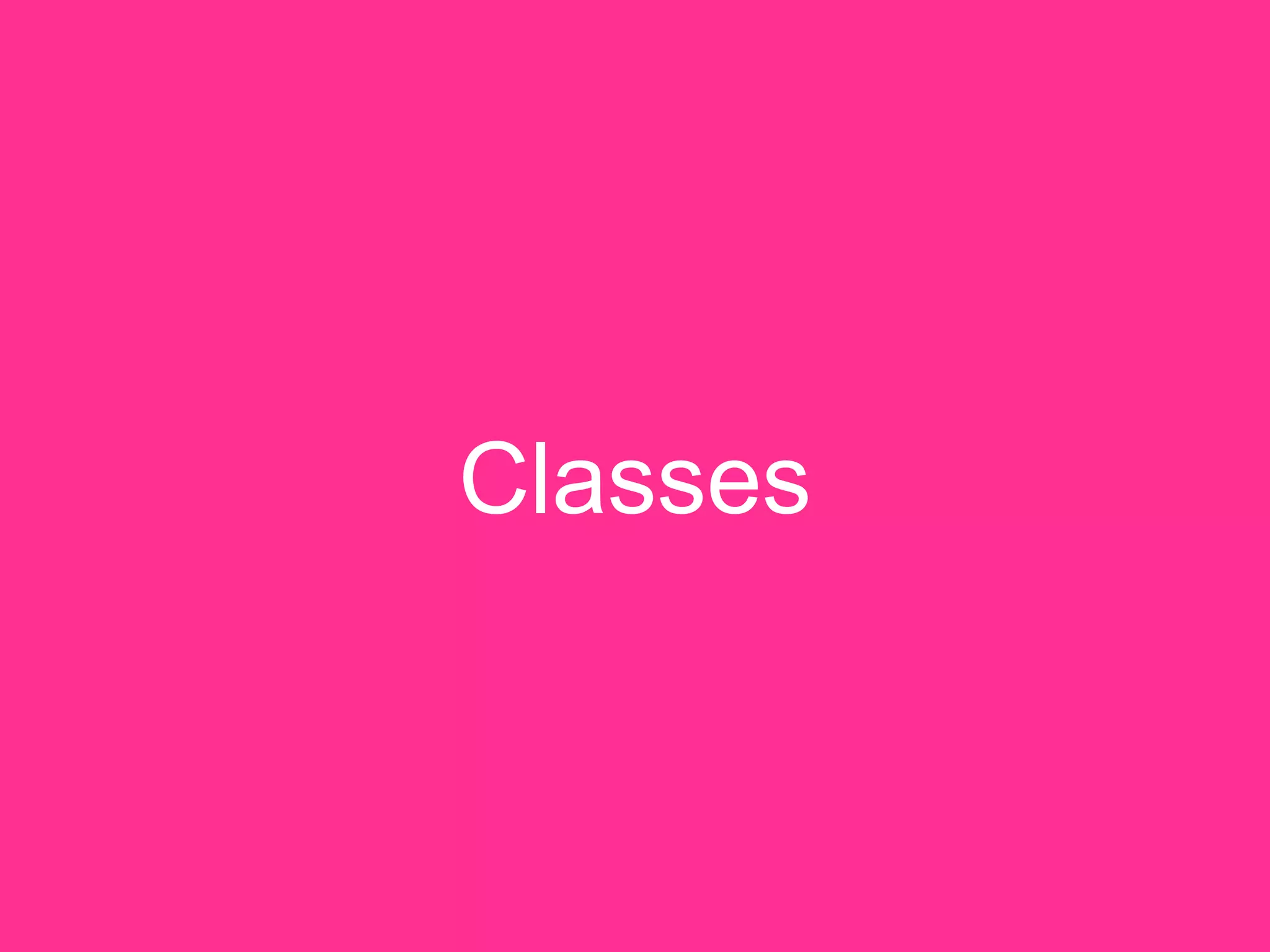 Classes
 